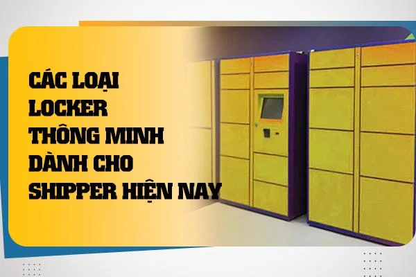 Các loại locker thông minh dành cho shipper hiện nay