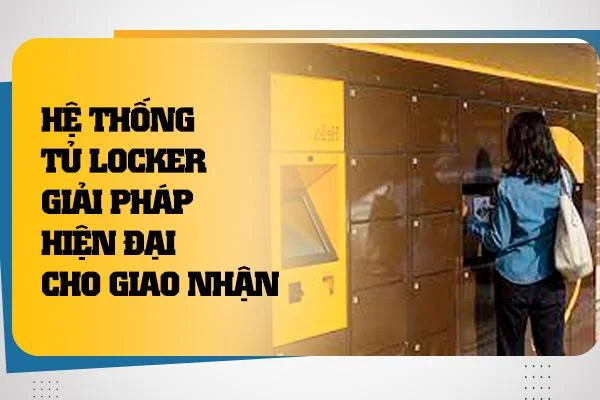 Hệ Thống Tủ Locker: Giải Pháp Hiện Đại Cho Giao Nhận