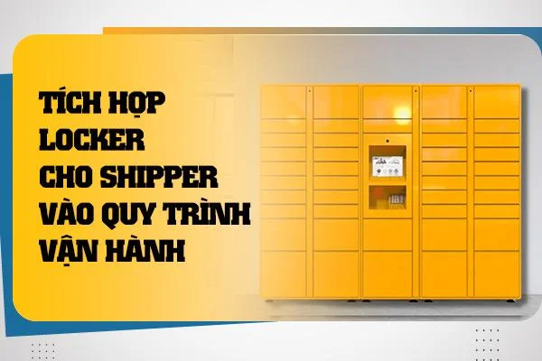 Tích hợp locker cho shipper vào quy trình vận hành