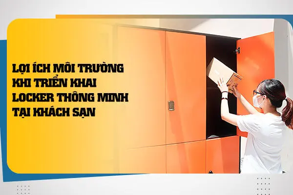 Lợi Ích Môi Trường Khi Triển Khai Locker Thông Minh Tại Khách Sạn