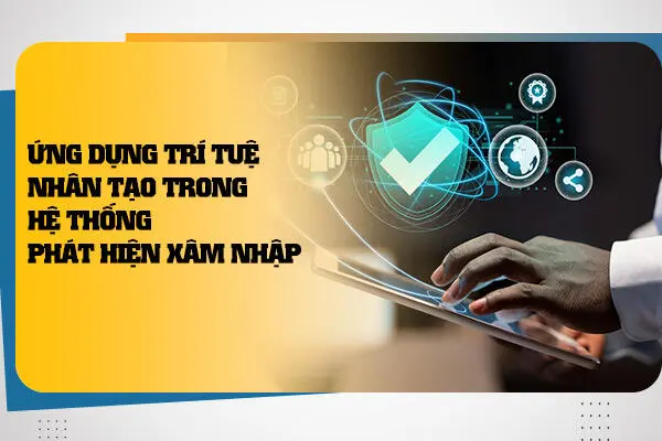 Ứng Dụng Trí Tuệ Nhân Tạo Trong Hệ Thống Phát Hiện Xâm Nhập