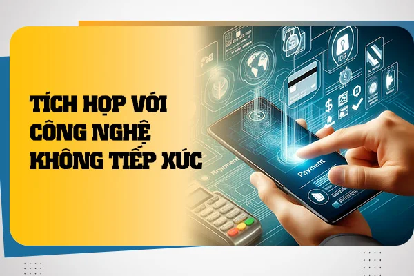 tich-hop-voi-cong-nghe-khong-tiep-xuc