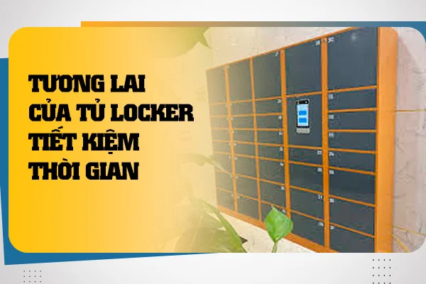 tuong-lai-cua-tu-locker-tiet-kiem-thoi-gian