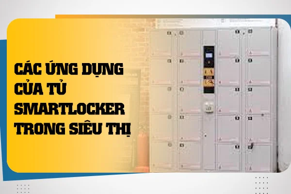 cac-ung-dung-cua-tu-smartlocker-trong-sieu-thi