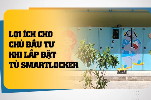 loi-ich-cho-chu-dau-tu-khi-lap-dat-tu-smartlocker